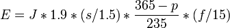 E = J * 1.9 * (s/1.5) * \frac{365-p}{235} * (f/15)